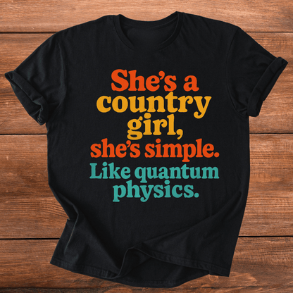Country Girl, Like Quantum Physics T-Shirt