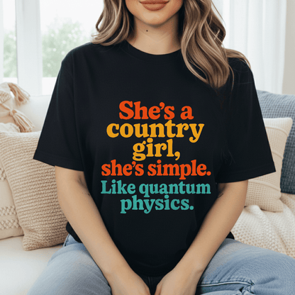 Country Girl, Like Quantum Physics T-Shirt
