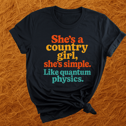 Country Girl, Like Quantum Physics T-Shirt