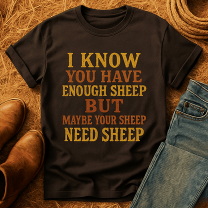 Sheep Need Sheep T-Shirt