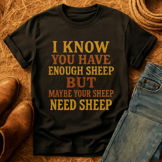 Sheep Need Sheep T-Shirt