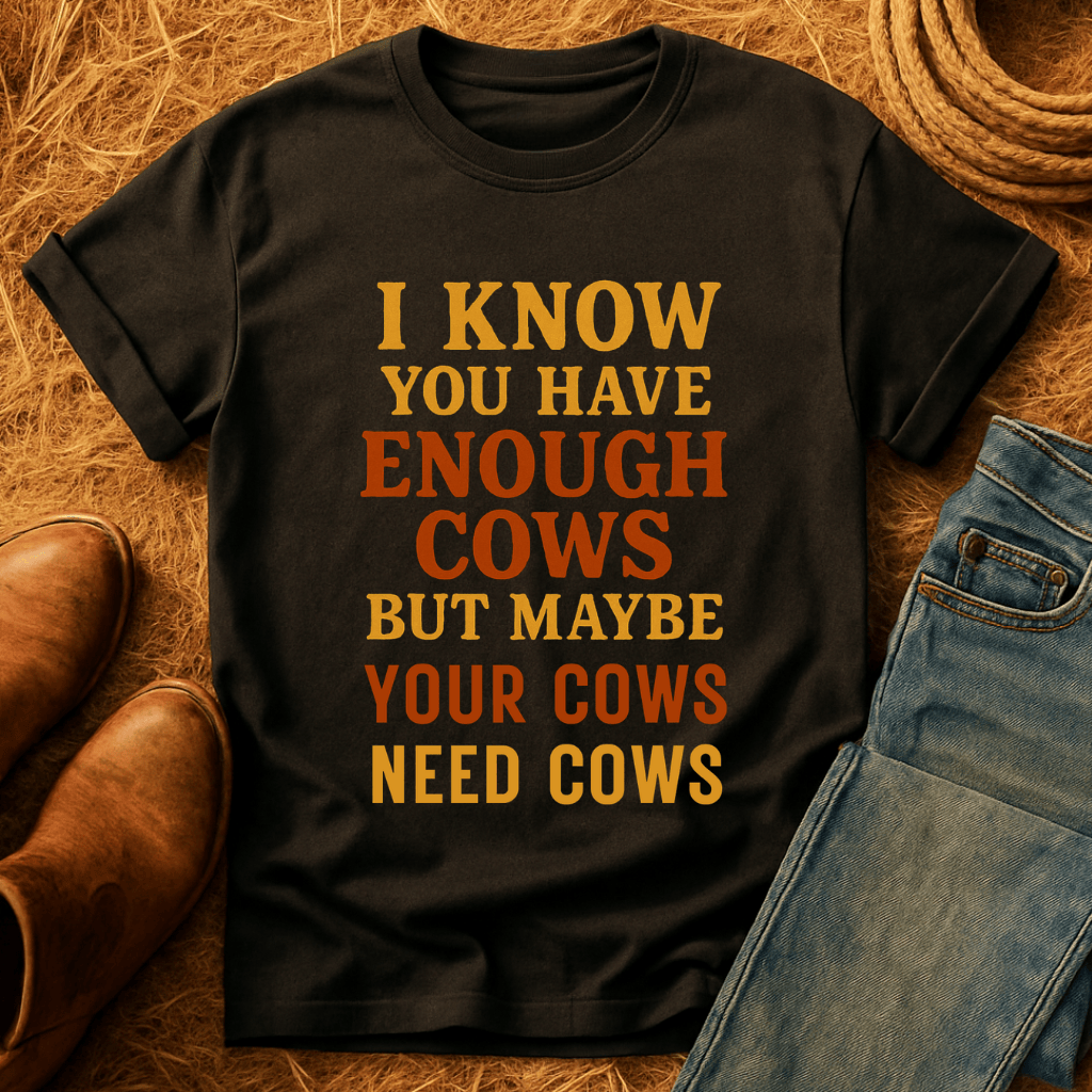 Cows Need Cows T-Shirt