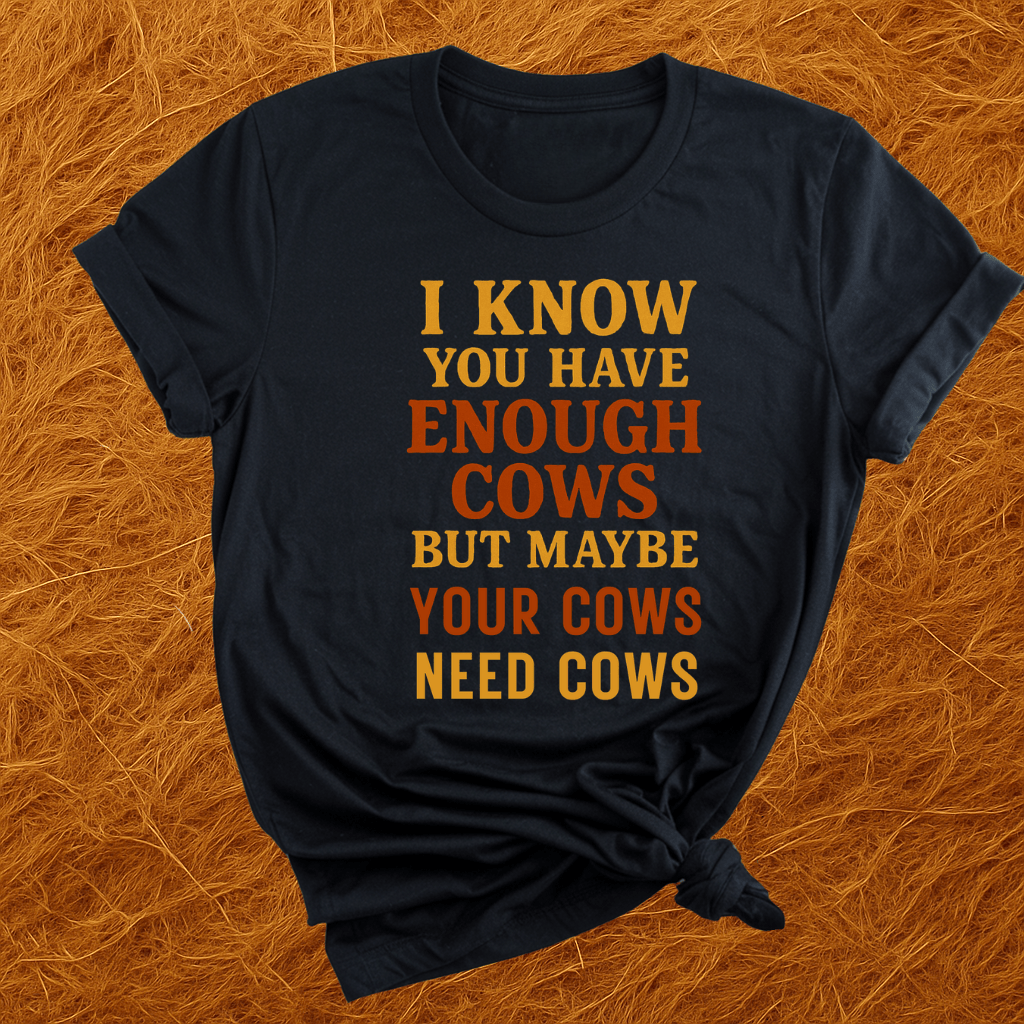 Cows Need Cows T-Shirt
