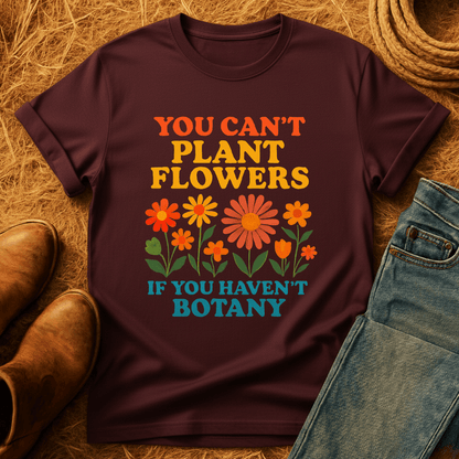 Bot-any Flowers Joke T-Shirt