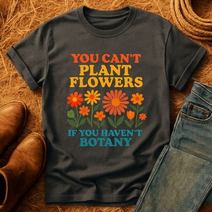 Bot-any Flowers Joke T-Shirt