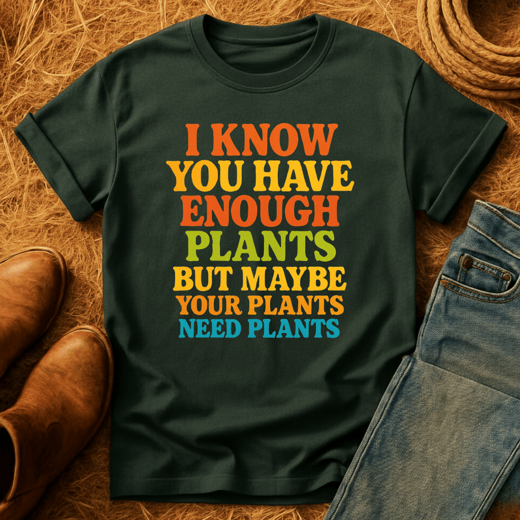 Plants Need Plants T-Shirt