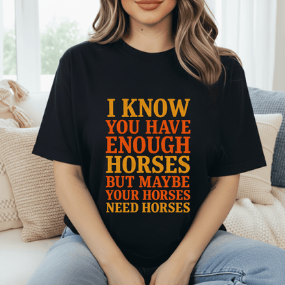 Horses Need Horses T-Shirt