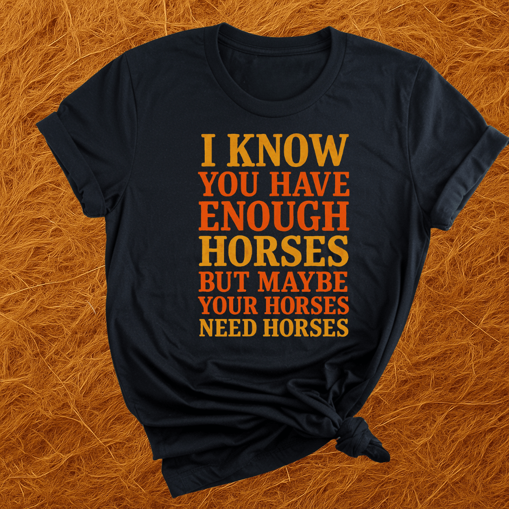 Horses Need Horses T-Shirt