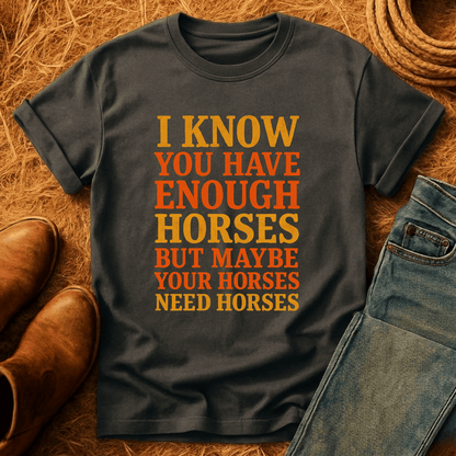 Horses Need Horses T-Shirt
