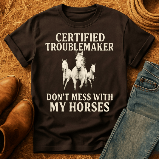 Certified Troublemaker Horses T-Shirt