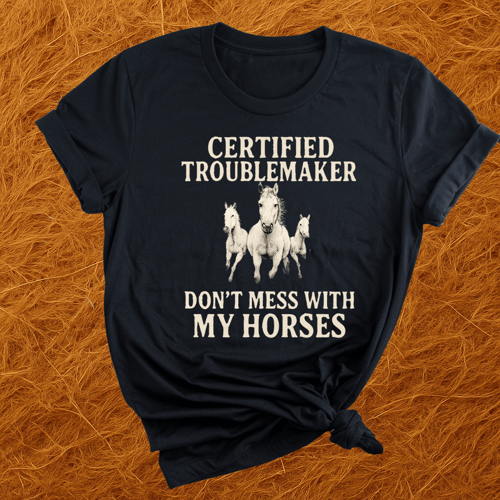 Certified Troublemaker Horses T-Shirt