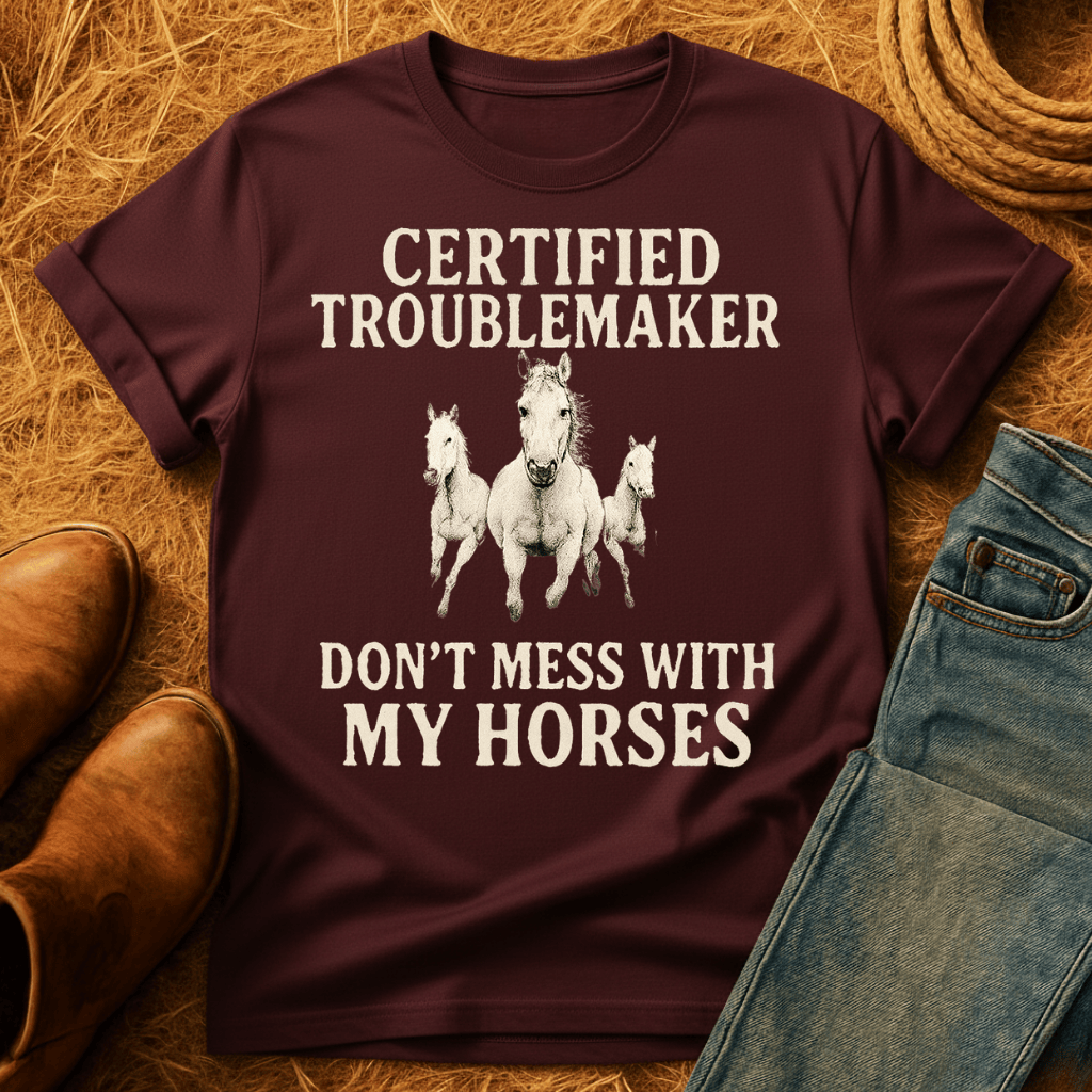 Certified Troublemaker Horses T-Shirt