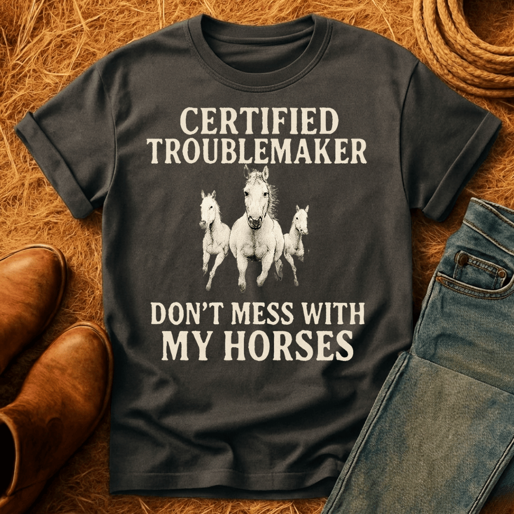 Certified Troublemaker Horses T-Shirt