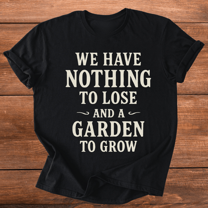 Garden To Grow T-Shirt