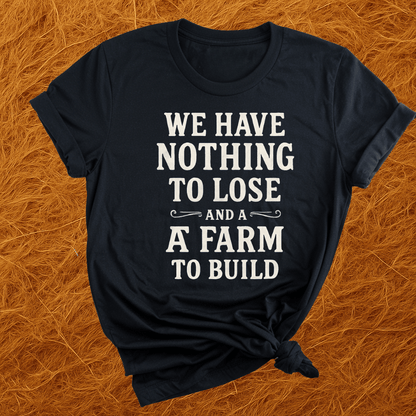 Farm To Build T-Shirt