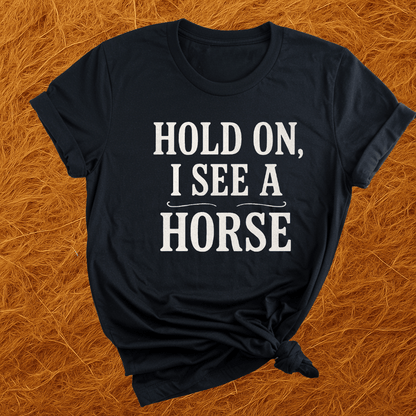I See A Horse T-Shirt