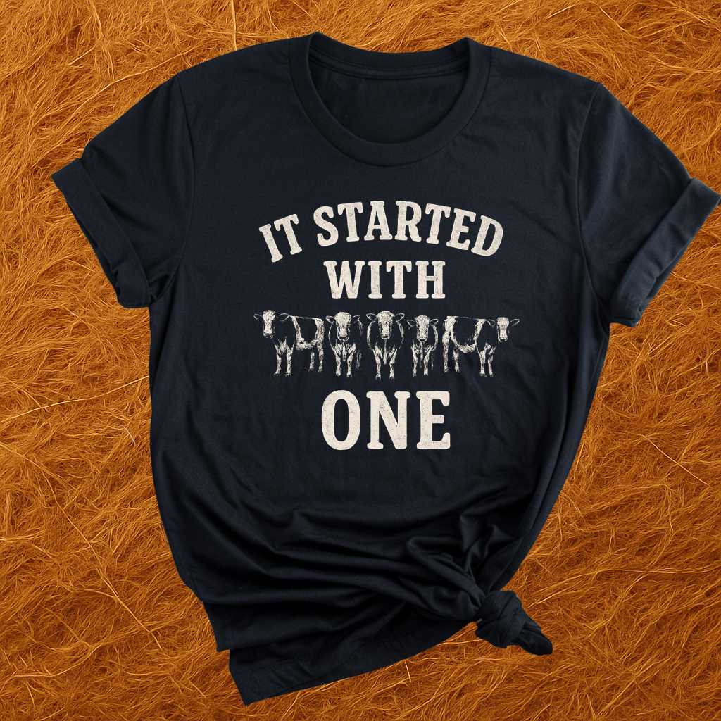 Started With One Cow T-Shirt