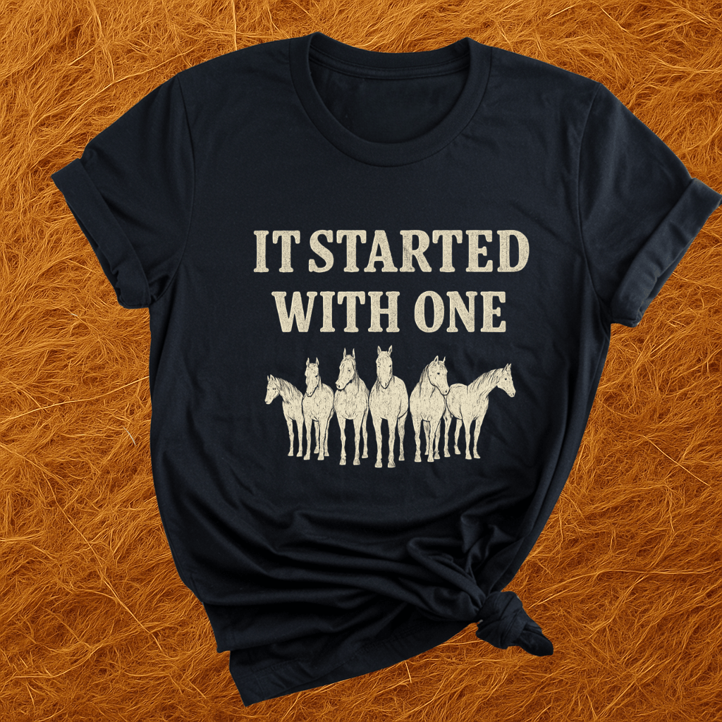 Started With One Horse T-Shirt