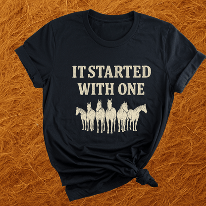 Started With One Horse T-Shirt