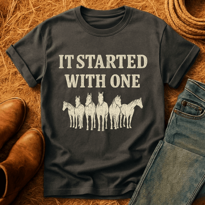 Started With One Horse T-Shirt