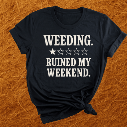Weeding Ruined My Week T-Shirt