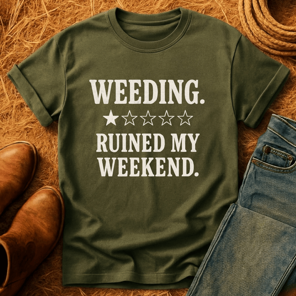 Weeding Ruined My Week T-Shirt