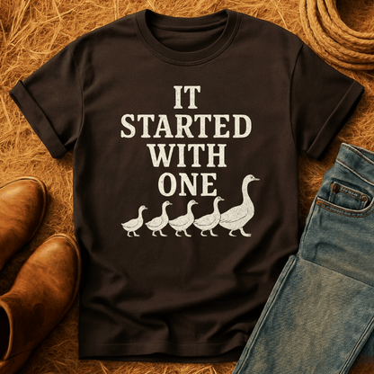 Started With One Goose T-Shirt