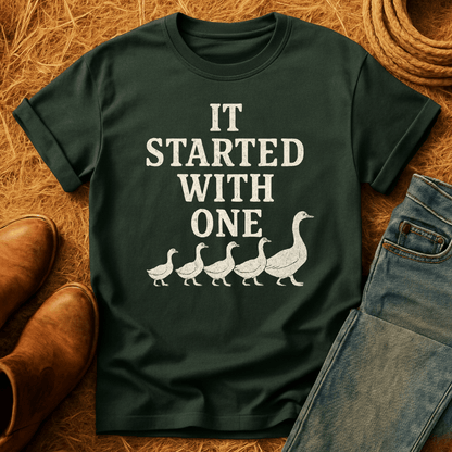 Started With One Goose T-Shirt