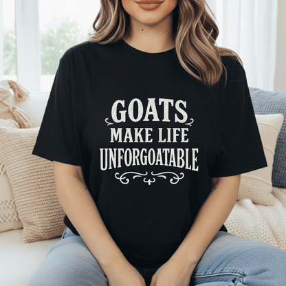 Goats Make Life Unforgettable T-Shirt