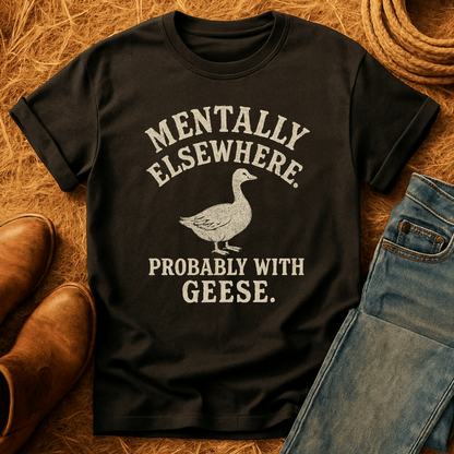 Mentally With Geese T-Shirt