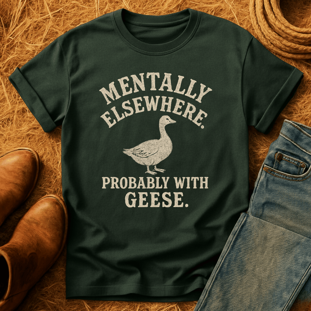 Mentally With Geese T-Shirt