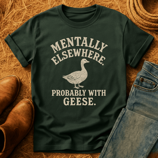 Mentally With Geese T-Shirt