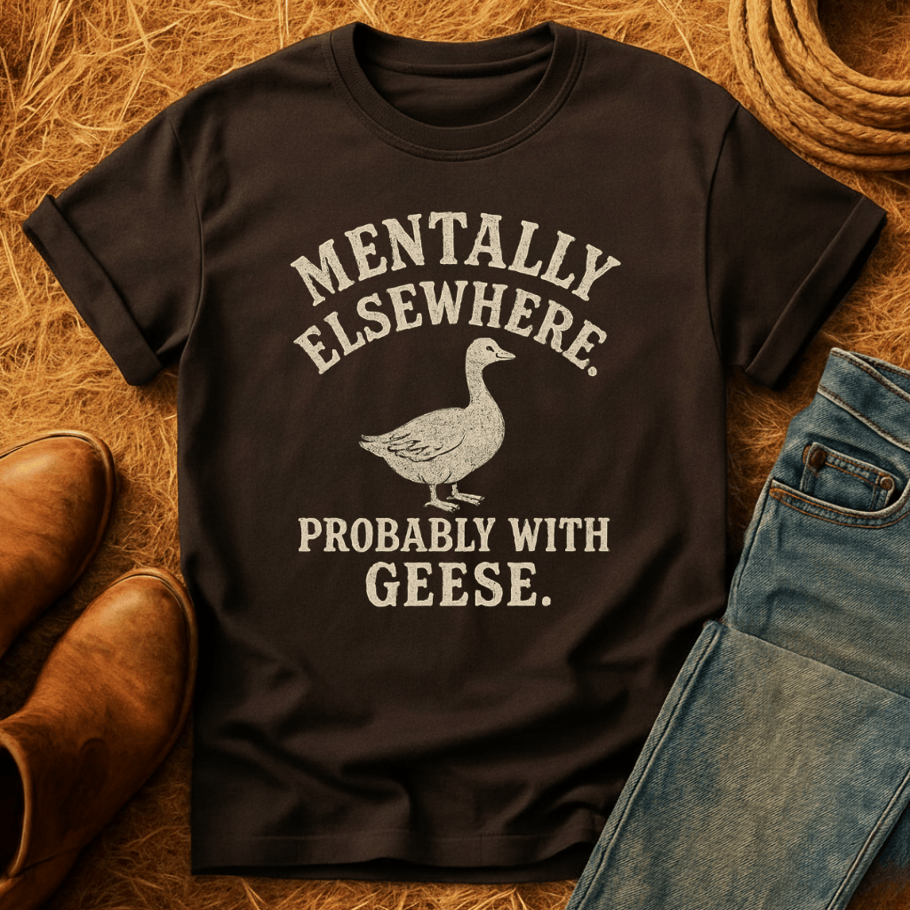 Mentally With Geese T-Shirt