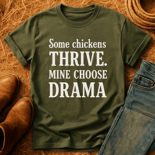 My Chickens Choose Drama T-Shirt