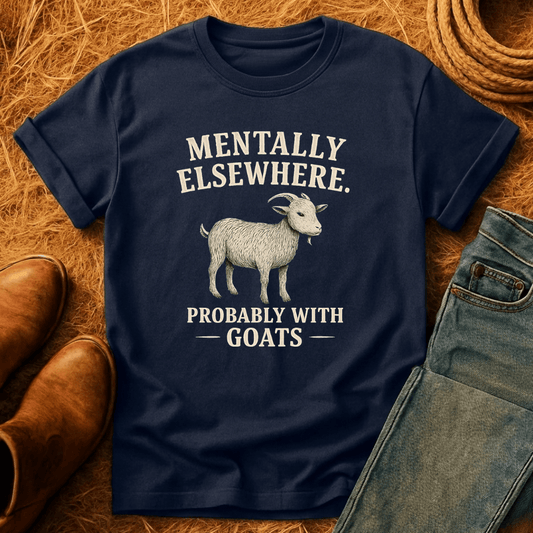 Mentally With Goats T-Shirt