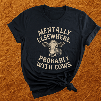 Mentally With Cows T-Shirt