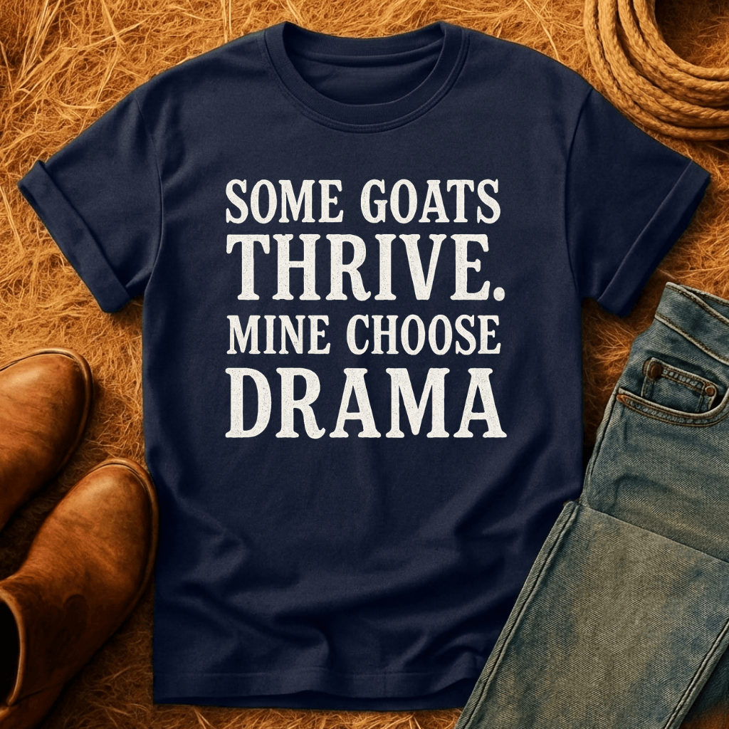 My Goats Choose Drama T-Shirt