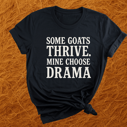 My Goats Choose Drama T-Shirt