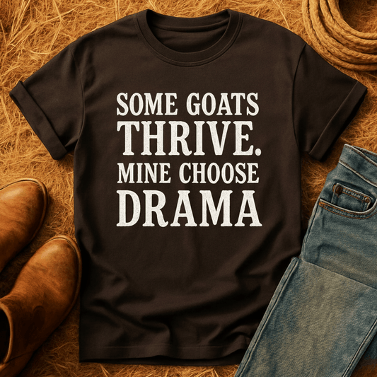My Goats Choose Drama T-Shirt