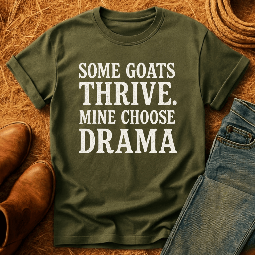 My Goats Choose Drama T-Shirt