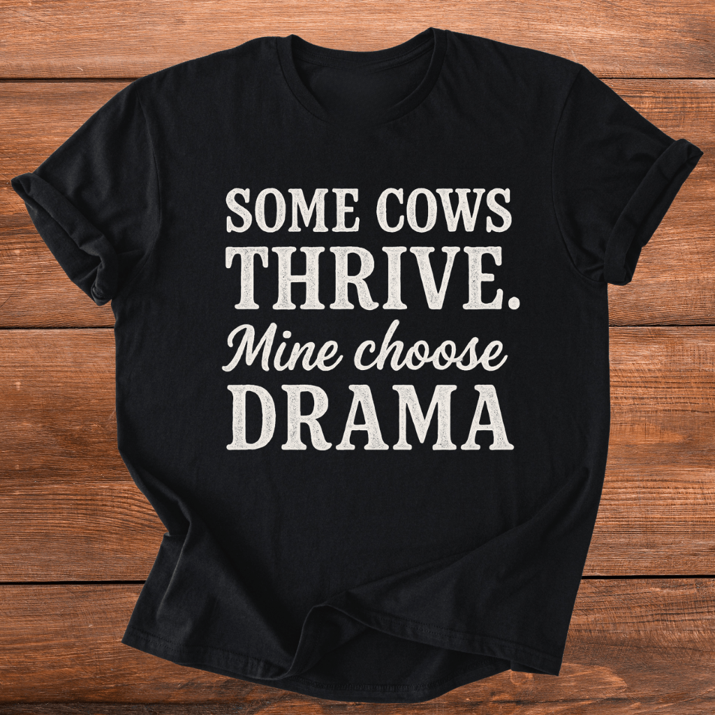 My Cows Choose Drama T-Shirt
