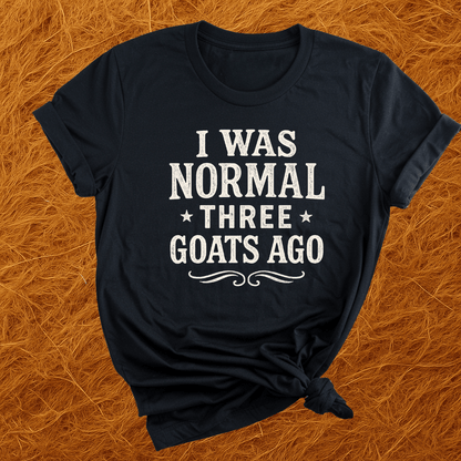 Normal Three Goats Ago T-Shirt