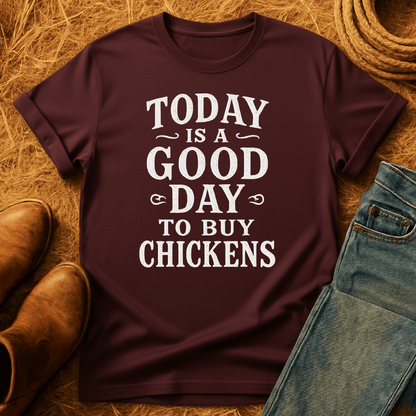Good Day To Buy Chickens T-Shirt