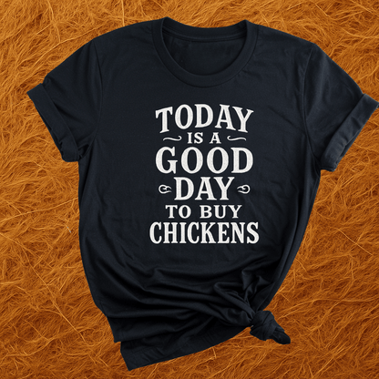 Good Day To Buy Chickens T-Shirt