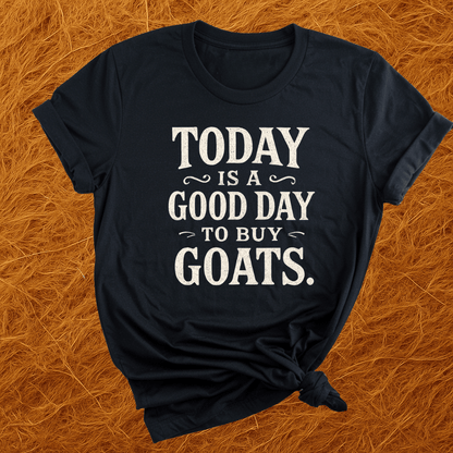 Good Day To Buy Goats T-Shirt