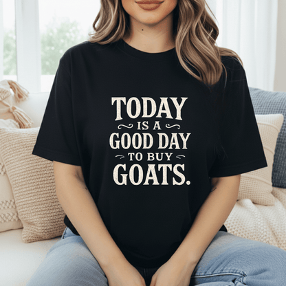 Good Day To Buy Goats T-Shirt