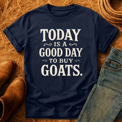 Good Day To Buy Goats T-Shirt