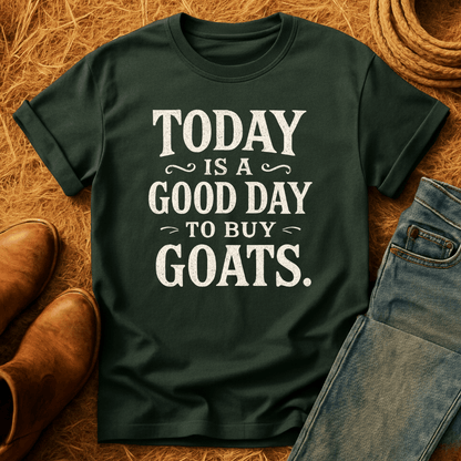 Good Day To Buy Goats T-Shirt