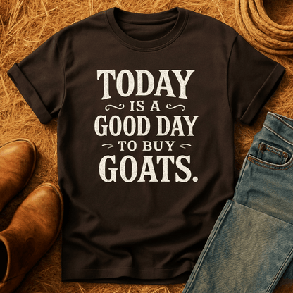 Good Day To Buy Goats T-Shirt