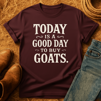 Good Day To Buy Goats T-Shirt